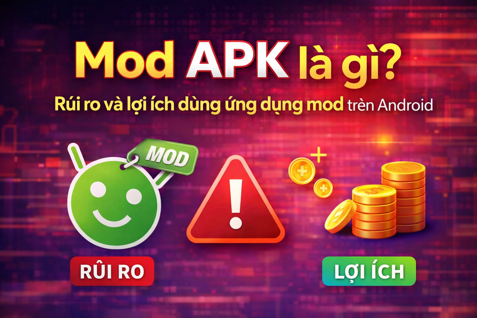 Mod APK là gì? Có nên dùng ứng dụng mod trên Android không?